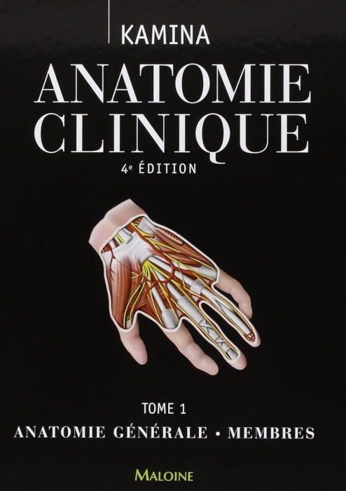 Kamina - Anatomie clinique - Tome 1 : Anatomie générale, membres
