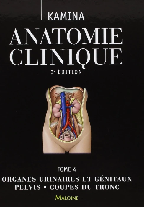 Kamina - Anatomie clinique - Tome 4 : Organes urinaires et génitaux